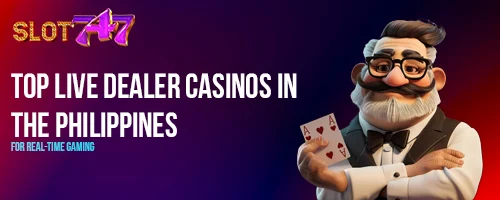Top Live Dealer Casinos in the Philippines for Real-Time Gaming